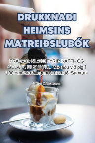 Title: DRUKKNAÐI HEIMSINS MATREIÐSLUBÓK, Author: Leifur Hólmarsson