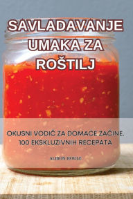 Title: SAVLADAVANJE UMAKA ZA ROSTILJ, Author: ALISON HOULE