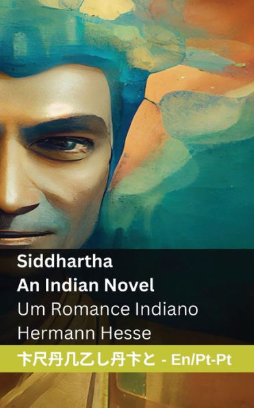 Siddhartha - An Indian Novel / Um Romance Indiano: Tranzlaty English Portuguï¿½s