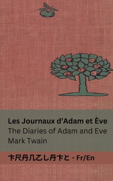 Les Journaux d'Adam et ï¿½ve / The Diaries of Adam and Eve: Tranzlaty Franï¿½aise English