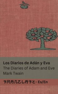 Title: Los Diarios de Adï¿½n y Eva / The Diaries of Adam and Eve: Tranzlaty Espaï¿½ol English, Author: Mark Twain