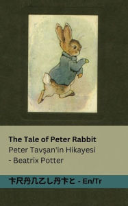 Title: The Tale of Peter Rabbit / Peter Tavşan'in Hikayesi: Tranzlaty English Tï¿½rkï¿½e, Author: Beatrix Potter