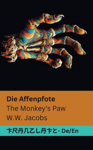 Title: Die Affenpfote / The Monkey's Paw: Tranzlaty Deutsch English, Author: William Wymark Jacobs