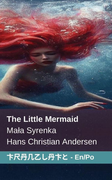 The Little Mermaid / Mala Syrenka: Tranzlaty English / Polsku