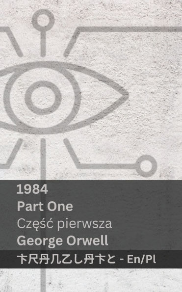 1984 (Part One / Częśc pierwsza): Tranzlaty English Polsku