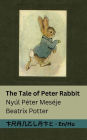 The Tale of Peter Rabbit / Nyï¿½l Pï¿½ter Mesï¿½je: Tranzlaty English Magyar