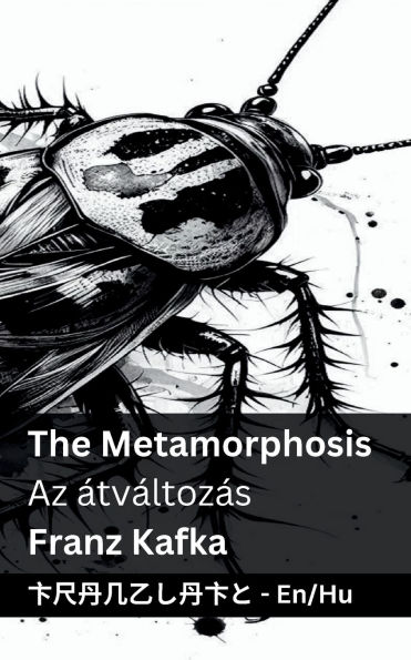 The Metamorphosis / Az ï¿½tvï¿½ltozï¿½s: Tranzlaty English Magyar