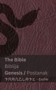 Title: The Bible (Genesis) / Biblija (Postanak): Tranzlaty English Hrvatski, Author: Kjv