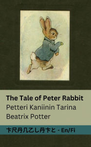 Title: The Tale of Peter Rabbit / Petteri Kaniinin Tarina: Tranzlaty English Suomi, Author: Beatrix Potter