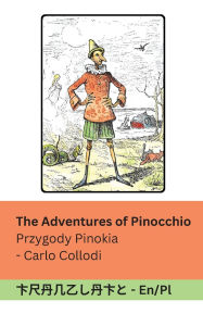 Title: The Adventures of Pinocchio / Przygody Pinokia: Tranzlaty English Polsku, Author: Carlo Collodi