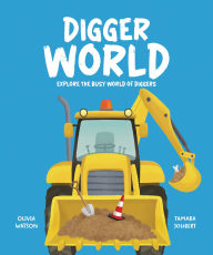 Title: Digger World: Explore the Busy World of Diggers, Author: Olivia Watson