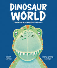 Title: Dinosaur World: Explore the Busy World of Dinosaurs, Author: Olivia Watson