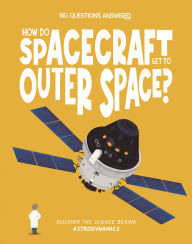 Title: How Do Spacecraft Get to Outer Space?: Discover the Science behind Astrodynamics, Author: Eliza Jeffery