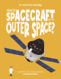How Do Spacecraft Get to Outer Space?: Discover the Science behind Astrodynamics