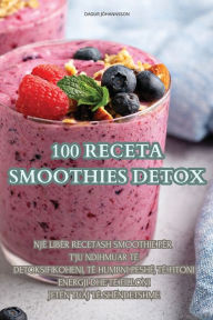 Title: 100 Receta Smoothies Detox, Author: Dagur Jïhannsson