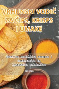 Title: Vrhunski VodiČ Za Čips, Krisps I Umake, Author: Ella Vuka