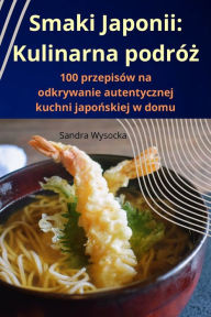 Title: Smaki Japonii: Kulinarna podróz, Author: Sandra Wysocka