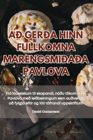 Title: AÐ GERÐA HINN FULLKOMNA MARENGSMIÐAÐA PAVLOVA, Author: Danïel Gunnarsson