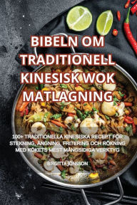 Title: Bibeln Om Traditionell Kinesisk Wok Matlagning, Author: Birgitta Jïnsson