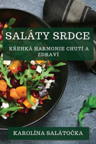 Title: Saláty Srdce: Krehká Harmonie Chutí a Zdraví, Author: Karolïna Salïtočka