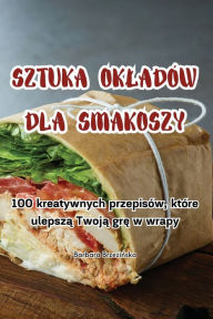 Title: SZTUKA OKLADÓW DLA SMAKOSZY, Author: Barbara Brzezińska