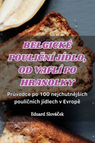 Title: BELGICKÉ POULICNÍ JÍDLO, OD VAFLÍ PO HRANOLKY, Author: Eduard Slovïček