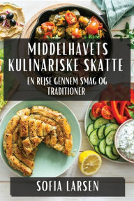 Title: Middelhavets Kulinariske Skatte: En Rejse gennem Smag og Traditioner, Author: Sofia Larsen