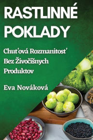 Title: RastlinnÃ¯Â¿Â½ Poklady: ChuťovÃ¯Â¿Â½ Rozmanitosť Bez ZivočÃ¯Â¿Â½snych Produktov, Author: Eva Novïkovï