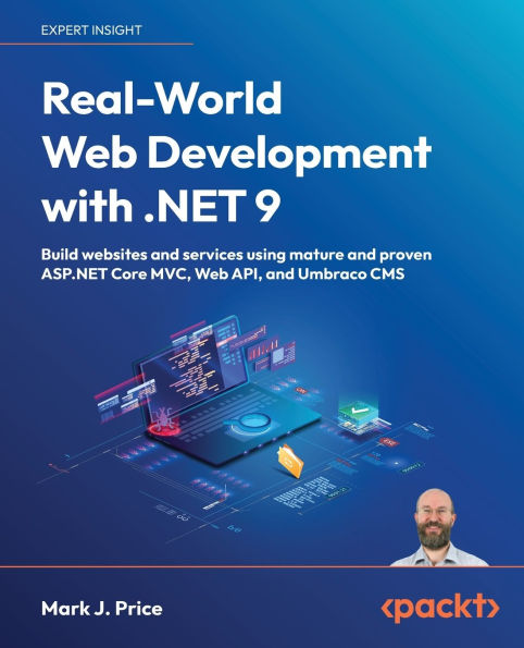 Real-World Web Development with .NET 9: Build websites and services using mature and proven ASP.NET Core MVC, Web API, and Umbraco CMS