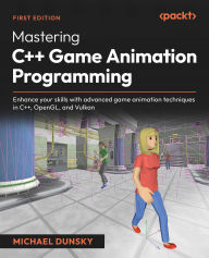 Title: Mastering C++ Game Animation Programming: Enhance your skills with advanced game animation techniques in C++, OpenGL, and Vulkan, Author: Michael Dunsky