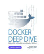 Docker Deep Dive: Zero to Docker in a single book