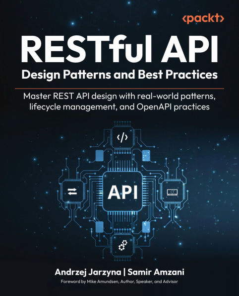 RESTful API Design Patterns and Best Practices: Master REST API design with real-world patterns, lifecycle management, and OpenAPI practices