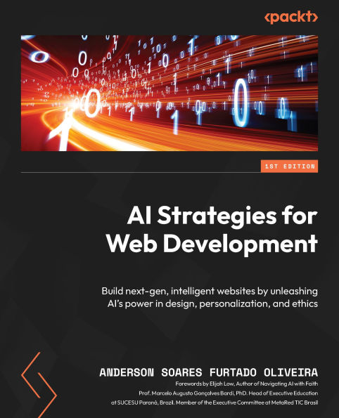 ?AI Strategies for Web Development: Build next-gen, intelligent websites by unleashing AI's power in design, personalization, and ethics