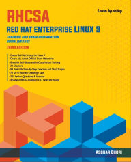 Title: RHCSA Red Hat Enterprise Linux 9: Comprehensive Mastery for Advanced System Administration and Certification Success, Author: Asghar Ghori