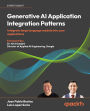 Generative AI Application Integration Patterns: Integrate large language models into your applications