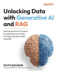 Title: Unlocking Data with Generative AI and RAG: Enhance generative AI systems by integrating internal data with large language models using RAG, Author: Keith Bourne