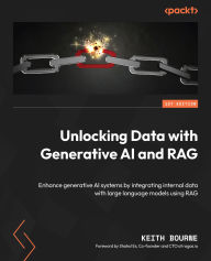 Title: Unlocking Data with Generative AI and RAG: Enhance generative AI systems by integrating internal data with large language models using RAG, Author: Keith Bourne