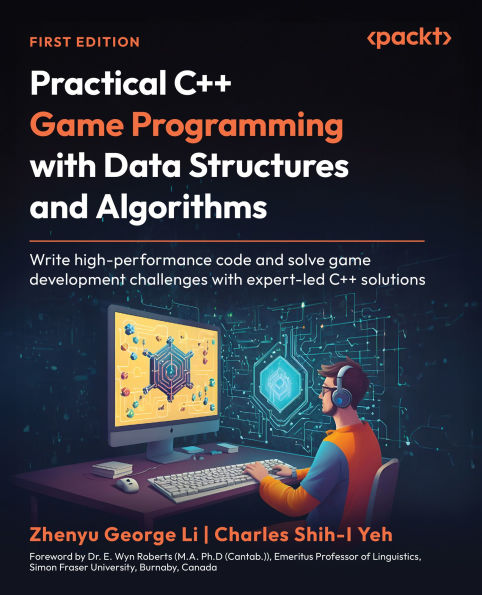 Practical C++ Game Programming with Data Structures and Algorithms: Write high-performance code and solve game development challenges with expert-led C++ solutions