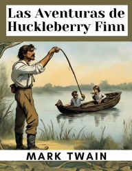 Title: Las Aventuras de Huckleberry Finn, Author: Mark Twain