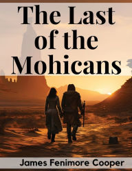 Title: The Last of the Mohicans, Author: James Fenimore Cooper