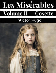Title: Les Misï¿½rables Volume II - Cosette, Author: Victor Hugo