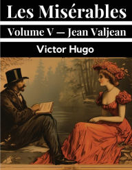 Title: Les Misï¿½rables Volume V - Jean Valjean, Author: Victor Hugo