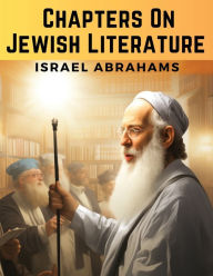 Title: Chapters On Jewish Literature, Author: Israel Abrahams