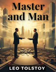 Title: Master and Man, Author: Leo Tolstoy