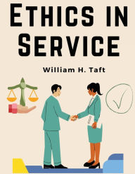 Title: Ethics in Service, Author: William H Taft