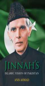 Title: Jinnah's Islamic Vision of Pakistan, Author: Anis Ahmad