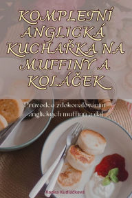 Title: KompletnÃ¯Â¿Â½ AnglickÃ¯Â¿Â½ KuchaŘka Na Muffiny a KolÃ¯Â¿Â½Ček, Author: Radka Kudlïčkovï