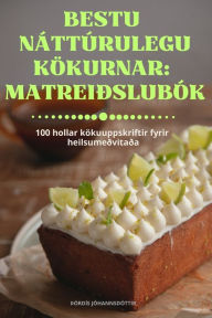 Title: BESTU NÁTTÚRULEGU KÖKURNAR MATREIÐSLUBÓK, Author: ïïrdïs Jïhannsdïttir