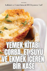 Title: Yemek Kİtabi ï¿½orba, Et Suyu Ve Ekmek İï¿½eren Bİr Kase, Author: Sila Aslan