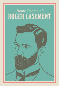 Title: SOME POEMS OF ROGER CASEMENT: with a new introduction by Seán Hewitt, Author: Roger Casement